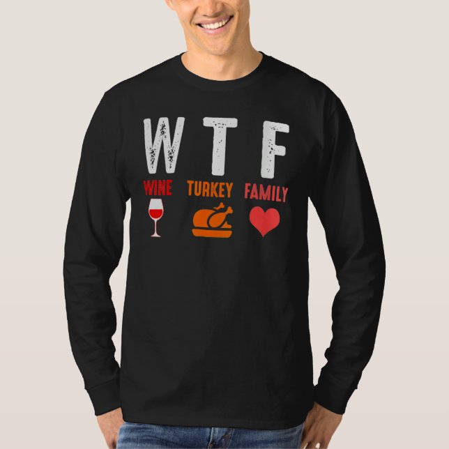 WTF Wine Turkey Family   Thanksgiving T-Shirt (Front)