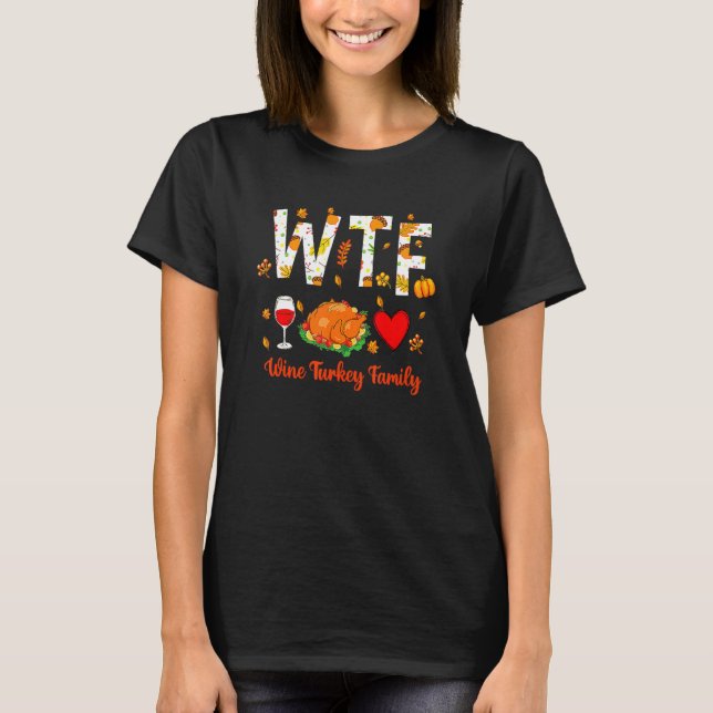 WTF Wine Turkey Family Wine Lover Thanksgiving Men T-Shirt (Front)