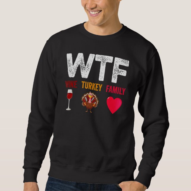 WTF Wine Turkey Family Wine Thanksgiving Day Sweatshirt (Front)