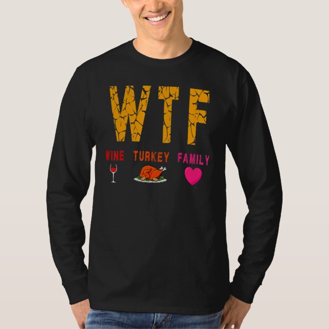 Wtf Wine Turkey Family  Wine  Thanksgiving Day T-Shirt (Front)
