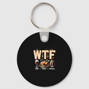 Wtf Wine Turkey Footll - Fun Thanksgiving Day Men Keychain