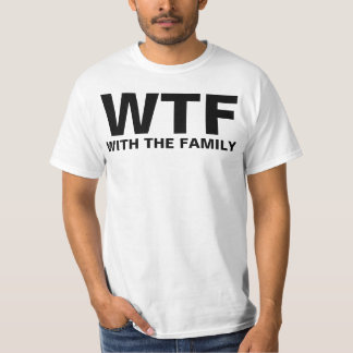 WTF: With The Family (black text) T-Shirt