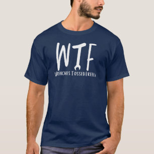 WTF Wrenches Tossed Freely Funny Retired Plumber T-Shirt