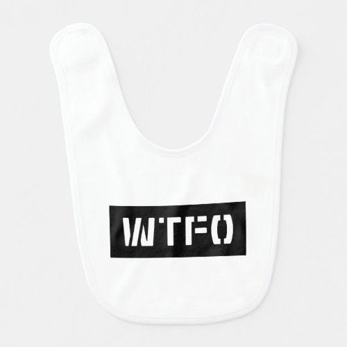 WTFO BABY BIB