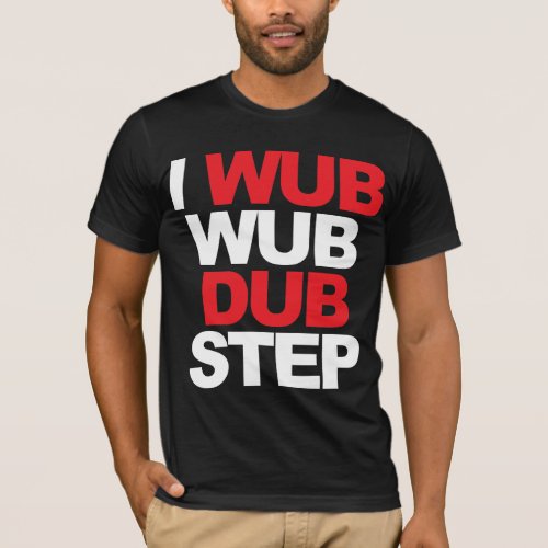 Wub Wub Dubstep T_Shirt