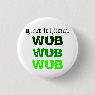 WUBIN' PINBACK BUTTON