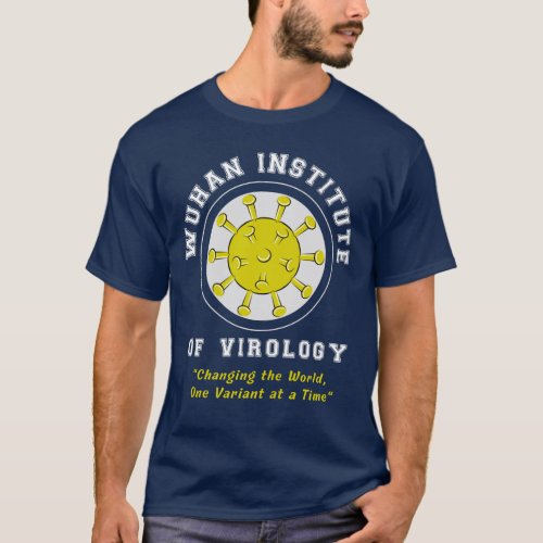 Wuhan Institute of Virology Funny Virus T_Shirt