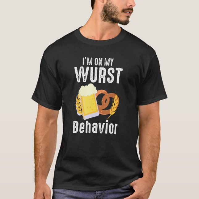 Wurst Behavior  Quote German Festival T-Shirt (Front)