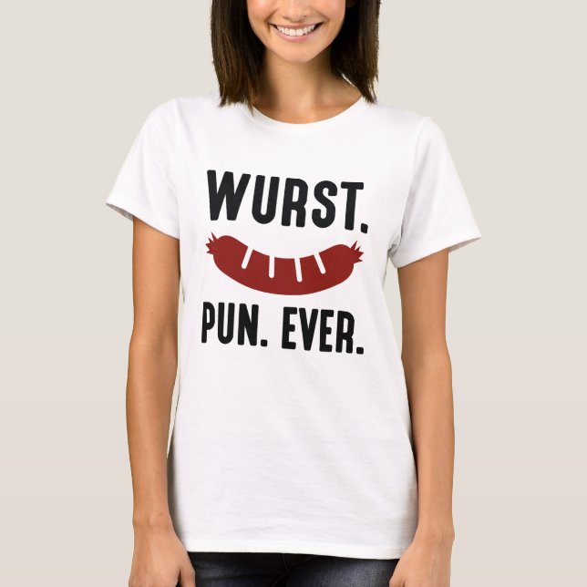 Wurst Pun Ever T-Shirt (Front)