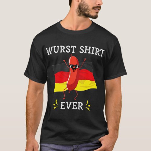 Wurst Shirt Ever Funny Oktoberfest German Sausage 