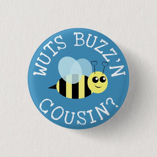 Wuts Buzz'n Cousin Button (Front)