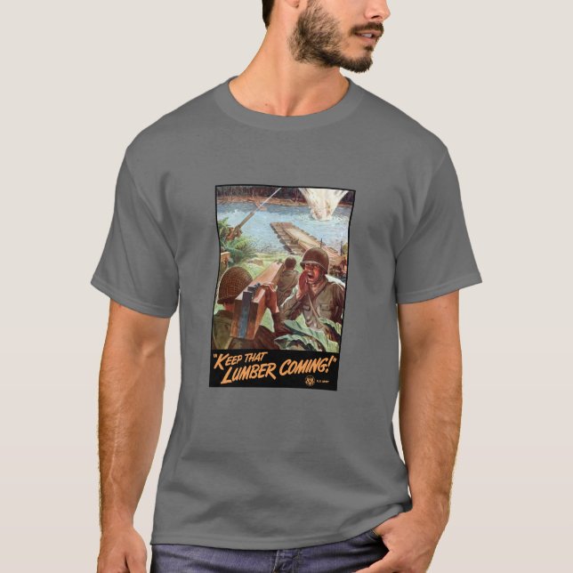 WW2 -- Keep That Lumber Coming! T-Shirt (Front)