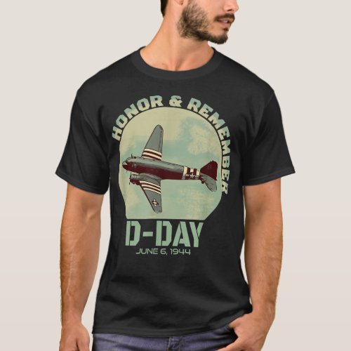 WW2 Warbirds D_Day Honor Remember C_47 Skytrain T_Shirt