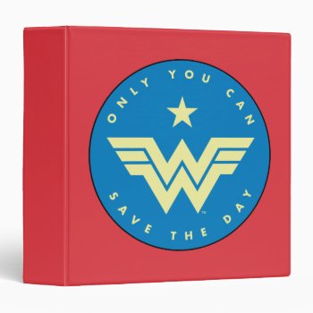 Ww84 | Wonder Woman Only You Can Save The Day 3 Ring Binder by wonderwoman at Zazzle