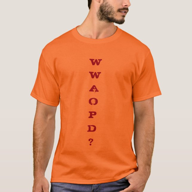 WWAOPD? T-Shirt (Front)
