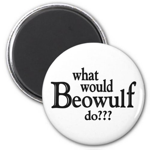 WWBD _ Beowulf Magnet