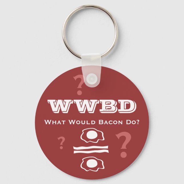 WWBD, What Would Bacon Do? Keychain (Front)