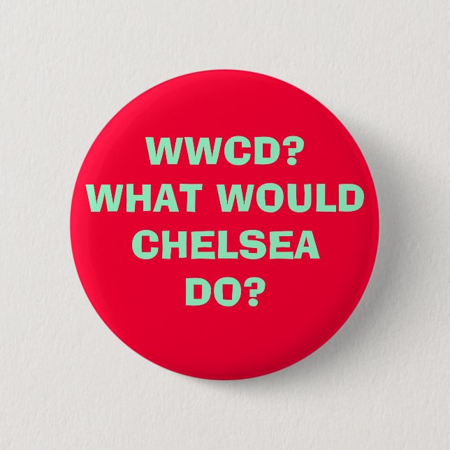 WWCD?WHAT WOULDCHELSEADO? PINBACK BUTTON (Front)