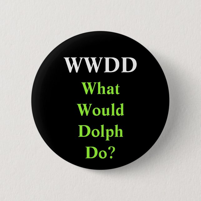 WWDD, What Would Dolph Do? Pinback Button (Front)