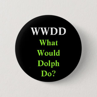 WWDD, What Would Dolph Do? Pinback Button