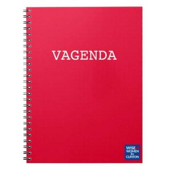Wwfc Vagenda Spiral Notebook by WISEWOMENFORCLINTON at Zazzle