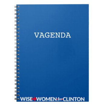 Wwfc Vagenda Spiral Notebook (blue) by WISEWOMENFORCLINTON at Zazzle