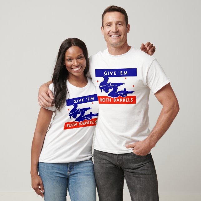 WWII Give 'em Both Barrels T-Shirt (Unisex)