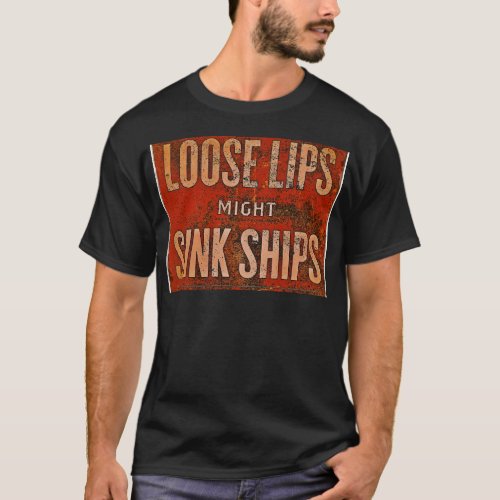 WWII Loose Lips Might Sink Ships T_Shirt