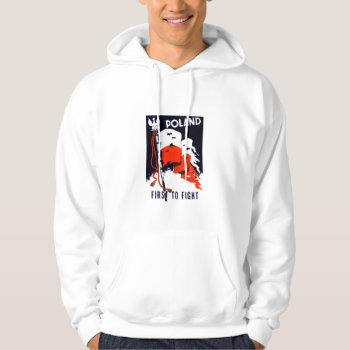 Wwii Poland  First To Fight Poster Hoodie by historicimage at Zazzle