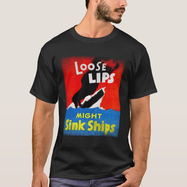 WWII Propaganda Loose Lips Might Sink Ships T-Shirt (Front)