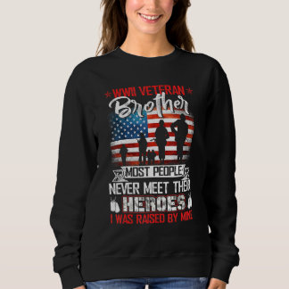 Wwii Veteran Brother Most People Never Meet Their Sweatshirt