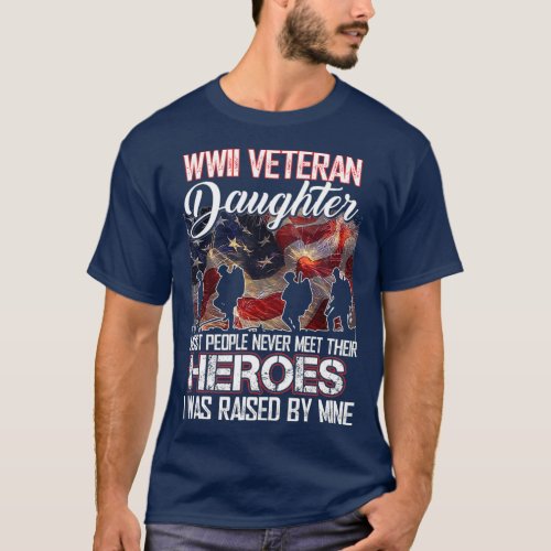 WWII Veteran Daughter Most People Never Meet T_Shirt