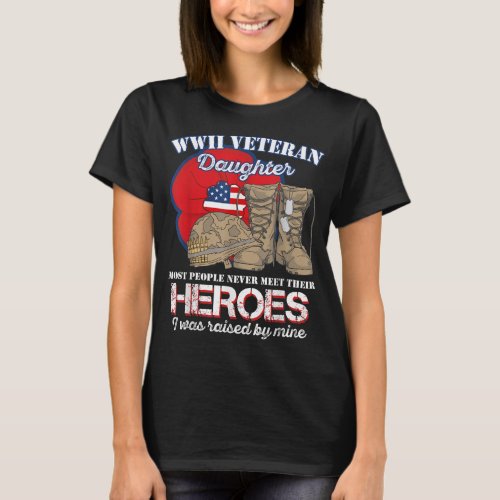 WWII Veteran Daughter Most people never meet Tshir T_Shirt
