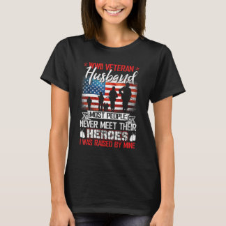 Wwii Veteran Husband Most People Never Meet Their T-Shirt