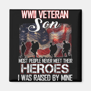 Wwii Veteran Son Most People Never Meet Their Hero Magnet