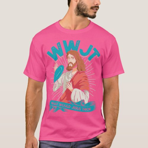 WWJ What would Jesus throw  Frisbee disc golf spor T_Shirt