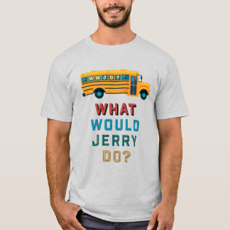 WWJD - What Would Jerry Do? T-Shirt