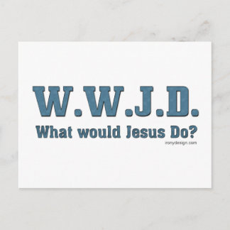 WWJD? What Would Jesus Do? Postcard