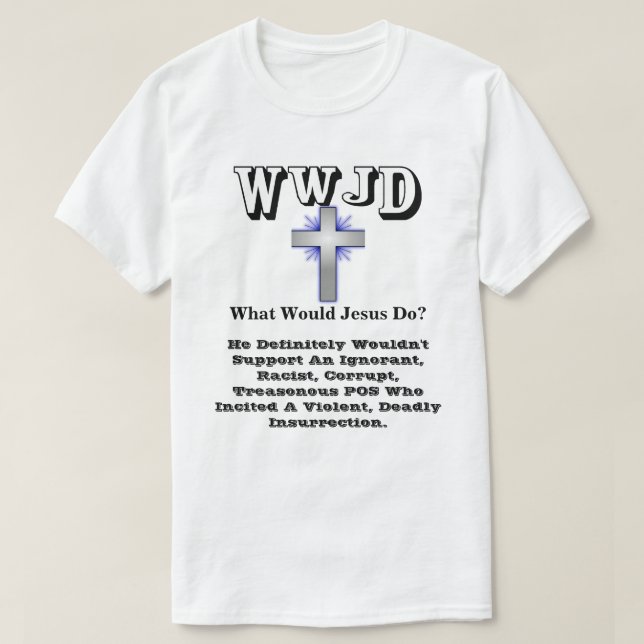 WWJD What Would Jesus Do? T-Shirt (Design Front)