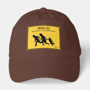 WWJD: Who Would Jesus Deport? - A MisterP Hat