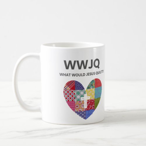 WWJQ Mug  What Would Jesus Quilt 
