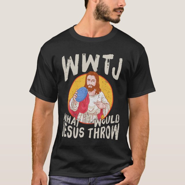 WWJT What Would Jesus Throw Funny Disk Golf T-Shirt (Front)