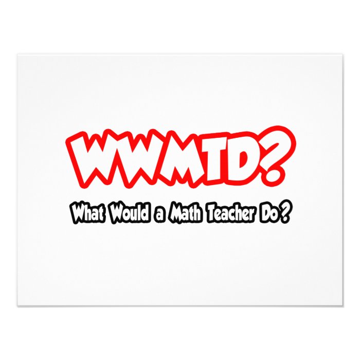 WWMTDWhat Would a Math Teacher Do? Personalized Invitations