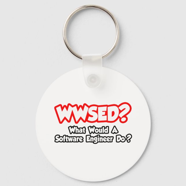 WWSED...What Would a Software Engineer Do? Keychain (Front)