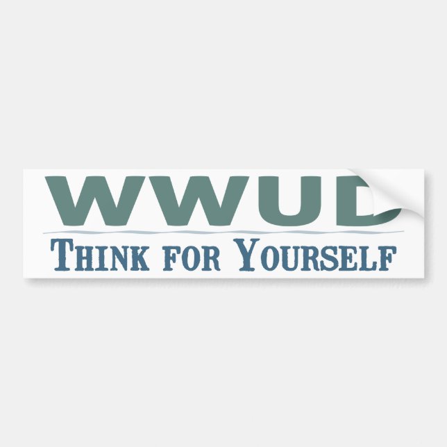 WWUD -- Think for Yourself  Bumper Sticker (Front)
