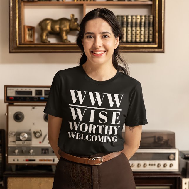 WWW- Wise, Worthy, Welcoming T-Shirt (Young woman wears a black t-shirt that read "WWW: Wise, Worthy, Welcoming")