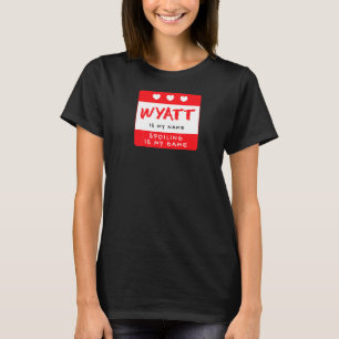 Wyatt Is My Name Personalized Nickname Custom Alia T-Shirt