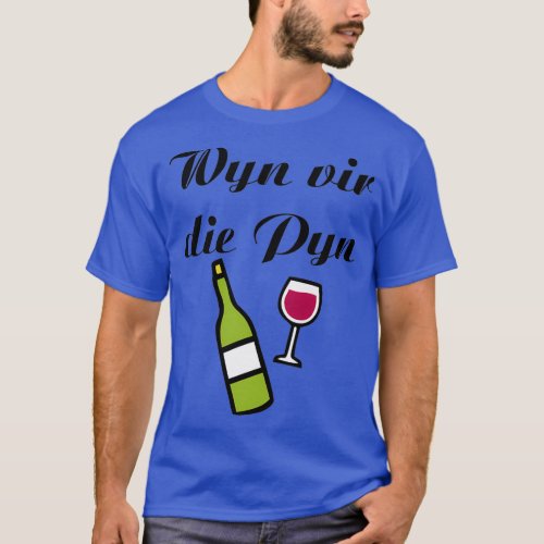 Wyn vir die Pyn T_Shirt