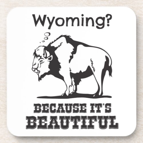 Wyoming Because Its Beautiful Beverage Coaster