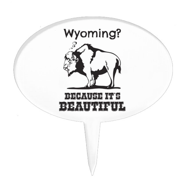Wyoming? Because It's Beautiful Cake Topper (Front)